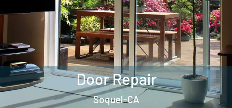  Door Repair Soquel-CA